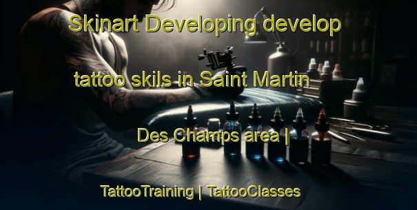 Skinart Developing develop tattoo skils in Saint Martin Des Champs area | TattooTraining | TattooClasses | SkinartTraining-France